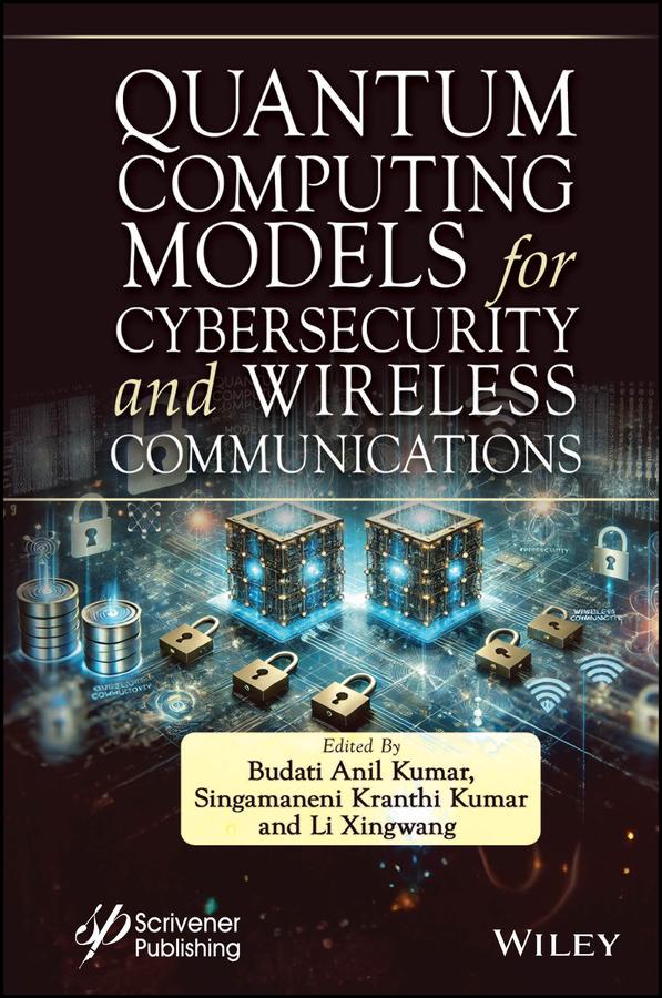 Quantum Computing Models for Cybersecurity and Wireless Communications by Budati Anil Kumar, Li Xingwang, Singamaneni Kranthi Kumar