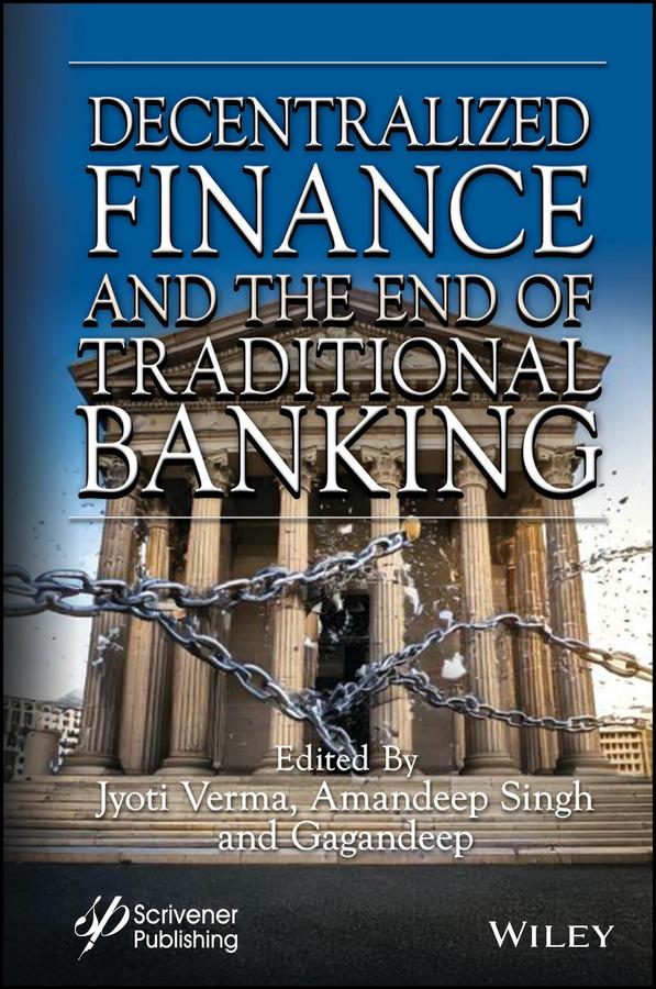 Decentralized Finance and the End of Traditional Banking by Amandeep Singh, Jyoti Verma