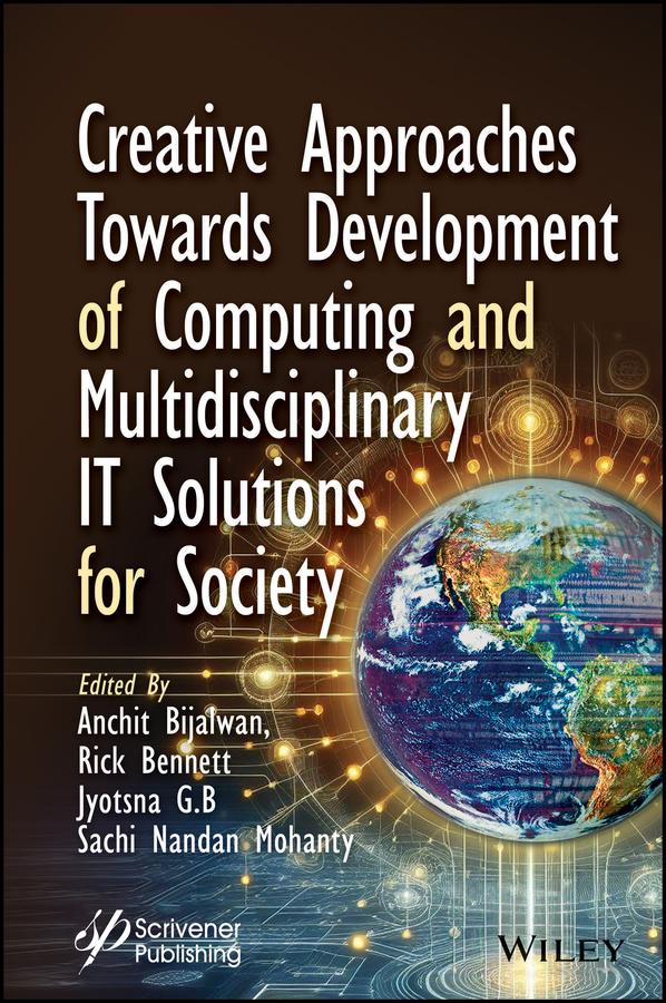 Creative Approaches Towards Development of Computing and Multidisciplinary IT Solutions for Society by Anchit Bijalwan, Jyotsna G. B., Rick Bennett, Sachi Nandan Mohanty