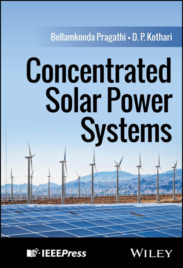 Concentrated Solar Power Systems by Bellamkonda Pragathi, D. P. Kothari