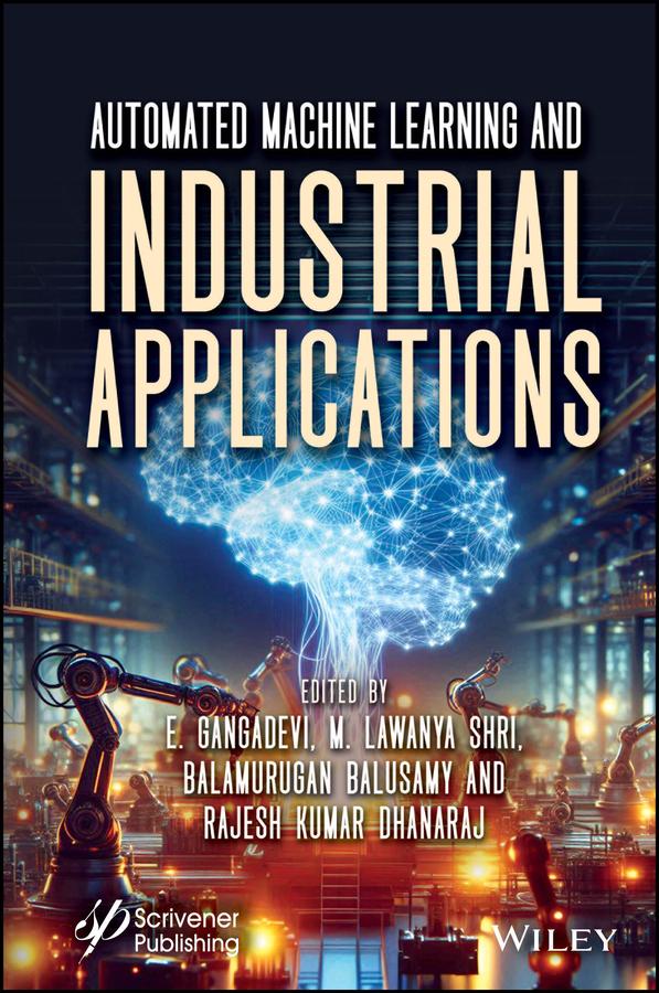 Automated Machine Learning and Industrial Applications by Balamurugan Balusamy, E. Gangadevi, M. Lawanya Shri, Rajesh Kumar Dhanaraj