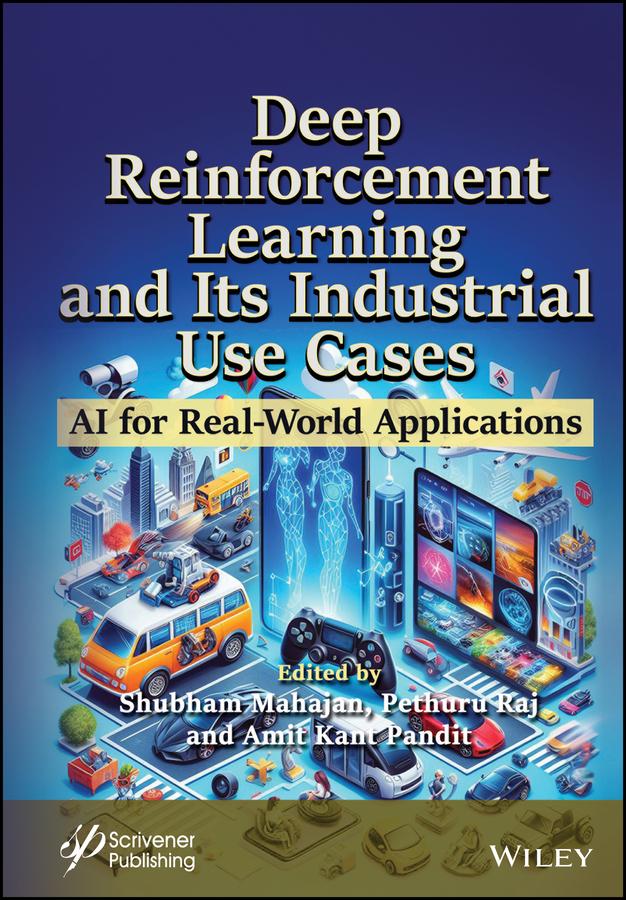 Deep Reinforcement Learning and Its Industrial Use Cases by Amit Kant Pandit, Pethuru Raj, Shubham Mahajan