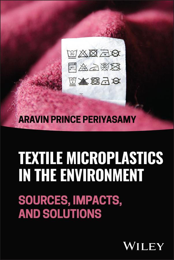 Textile Microplastics in the Environment by Aravin P. Periyasamy