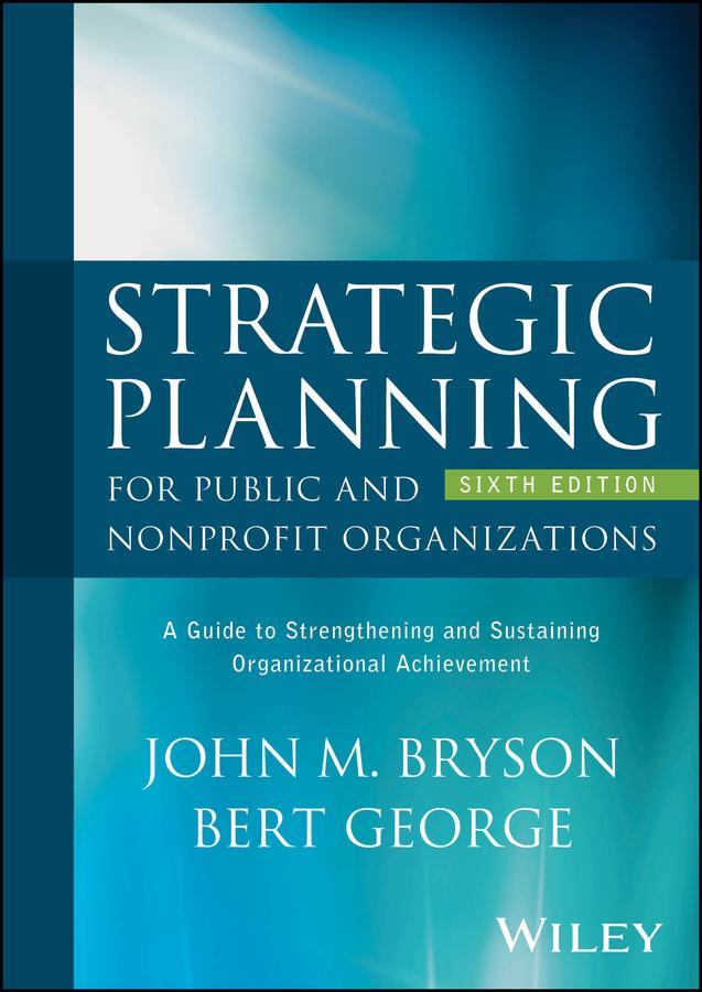 Strategic Planning for Public and Nonprofit Organizations by Bert George, John M. Bryson