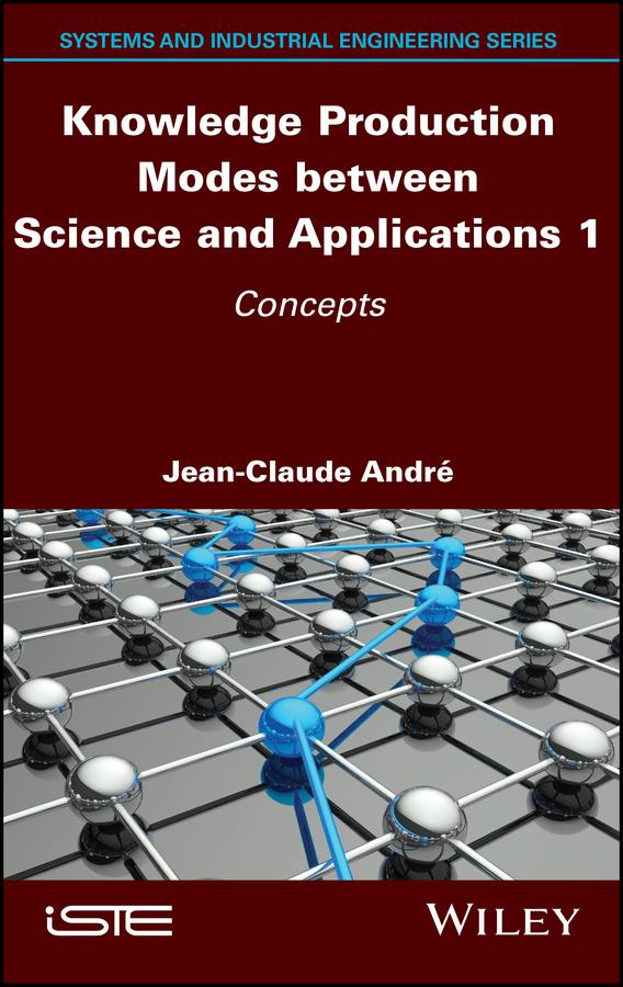 Knowledge Production Modes between Science and Applications 1 by Jean-Claude Andre