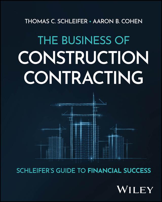 The Business of Construction Contracting by Aaron B. Cohen, Thomas C. Schleifer