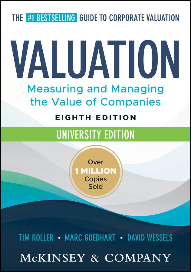Valuation: Measuring and Managing the Value of Companies, University Edition by 