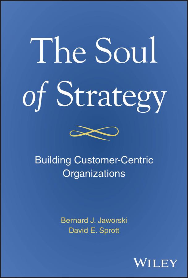 The Soul of Strategy by Bernard J. Jaworski, David E. Sprott