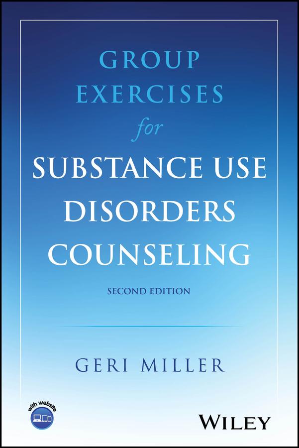 Group Exercises for Substance Use Disorders Counseling by Geri Miller