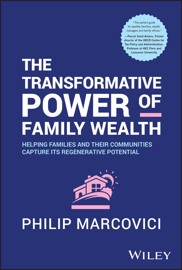 The Transformative Power of Family Wealth by Philip Marcovici
