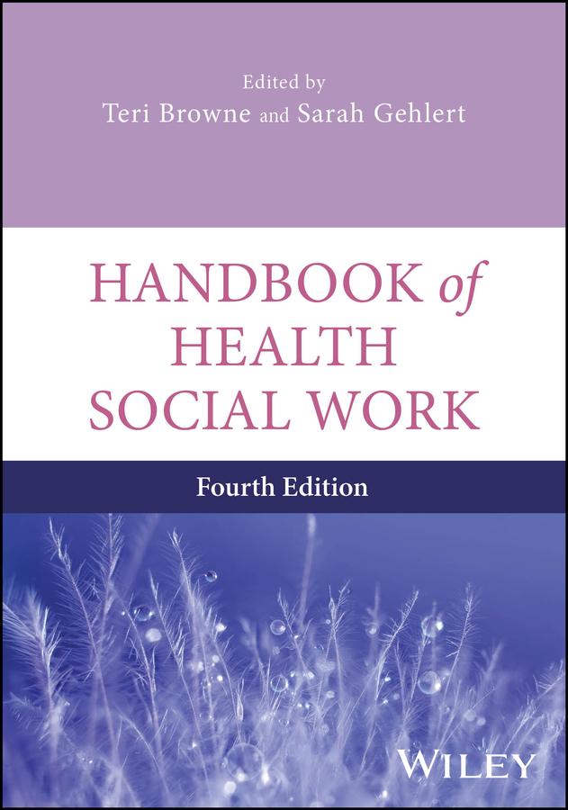 Handbook of Health Social Work by Sarah Gehlert, Teri Browne