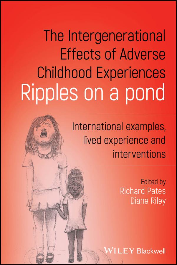 The Intergenerational Effects of Adverse Childhood Experiences by Diane Riley, Richard Pates
