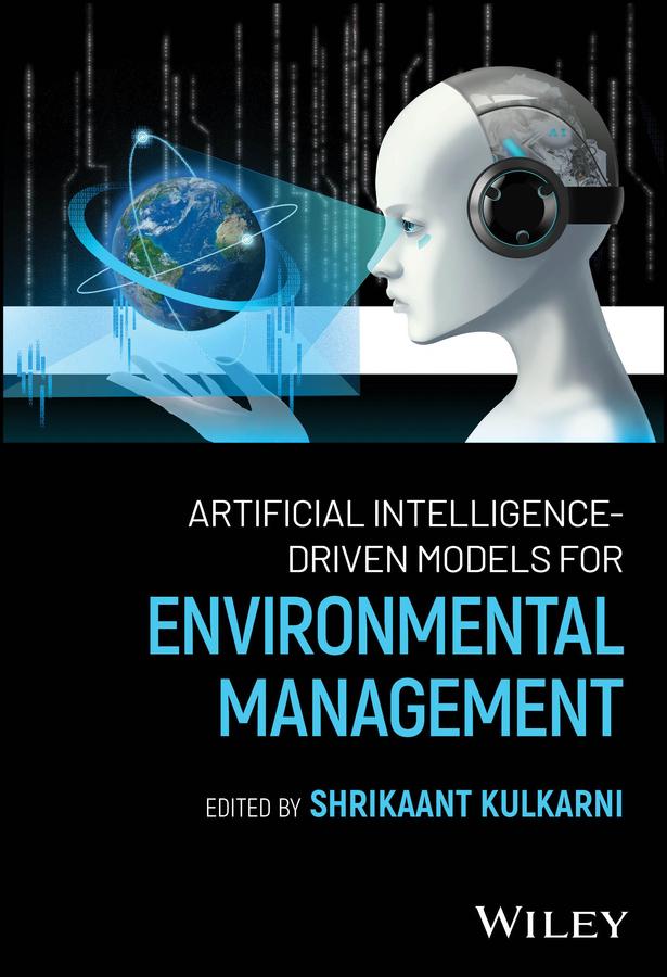 Artificial Intelligence-Driven Models for Environmental Management by Shrikaant Kulkarni