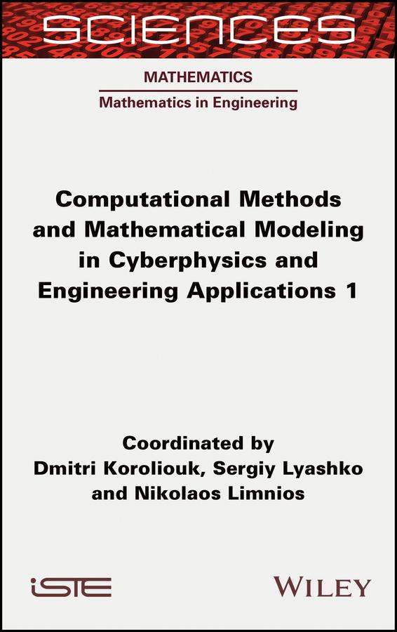 Computational Methods and Mathematical Modeling in Cyberphysics and Engineering Applications 1 by Dmitri Koroliouk, Nikolaos Limnios, Sergiy Lyashko