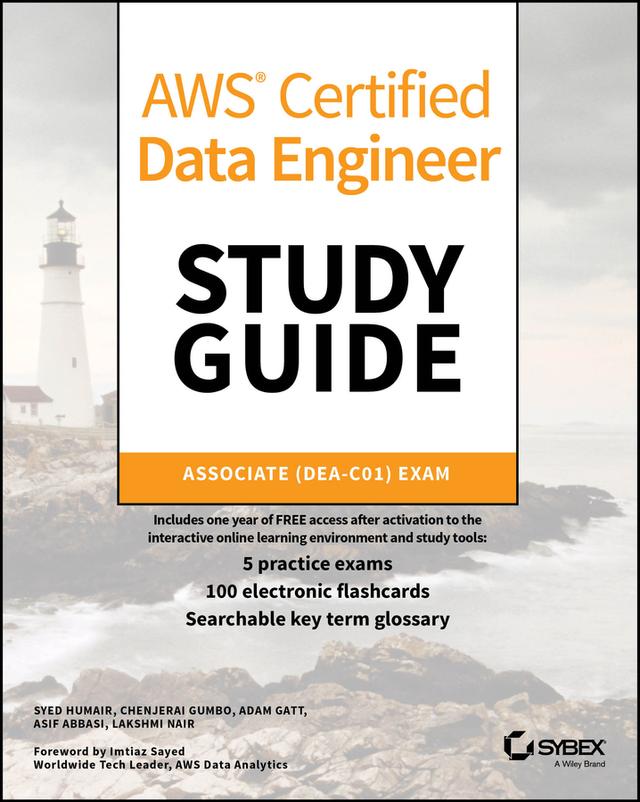 AWS Certified Data Engineer Study Guide by Adam Gatt, Asif Abbasi, Chenjerai Gumbo, Lakshmi Nair, Syed Humair