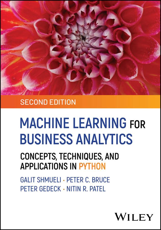 Machine Learning for Business Analytics by Galit Shmueli, Nitin R. Patel, Peter C. Bruce, Peter Gedeck