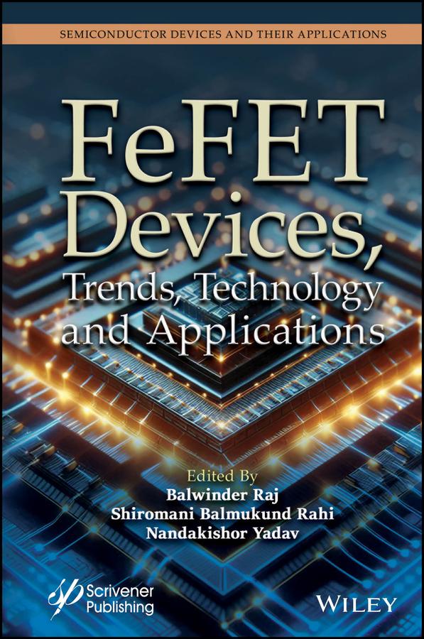 FeFET Devices, Trends, Technology and Applications by Balwinder Raj, Nandakishor Yadav, Shiromani Balmukund Rahi