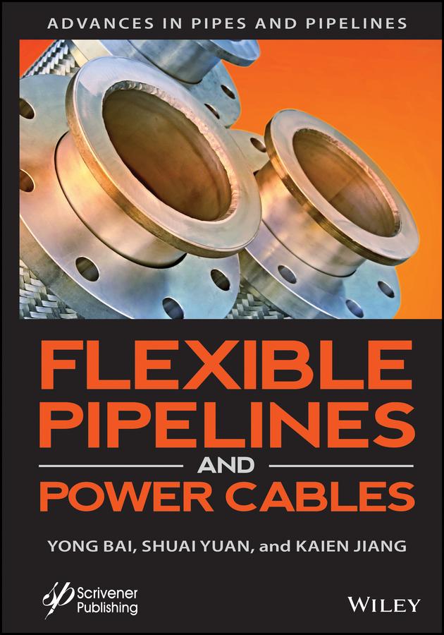 Flexible Pipelines and Power Cables by Kaien Jiang, Shuai Yuan, Yong Bai