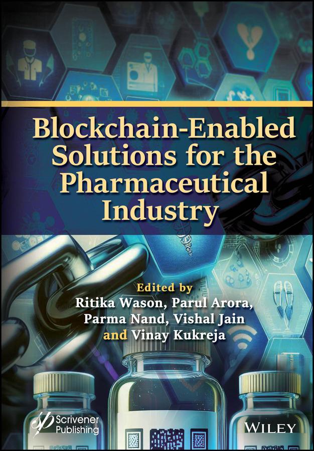 Blockchain-Enabled Solutions for the Pharmaceutical Industry by Parma Nand, Parul Arora, Ritika Wason, Vinay Kukreja, Vishal Jain