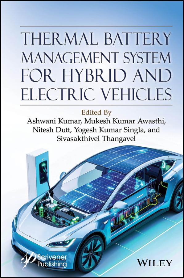 Thermal Battery Management System for Hybrid and Electric Vehicles by Ashwani Kumar, Mukesh Kumar Awasthi, Nitesh Dutt, Sivasakthivel Thangavel, Yogesh Kumar Singla