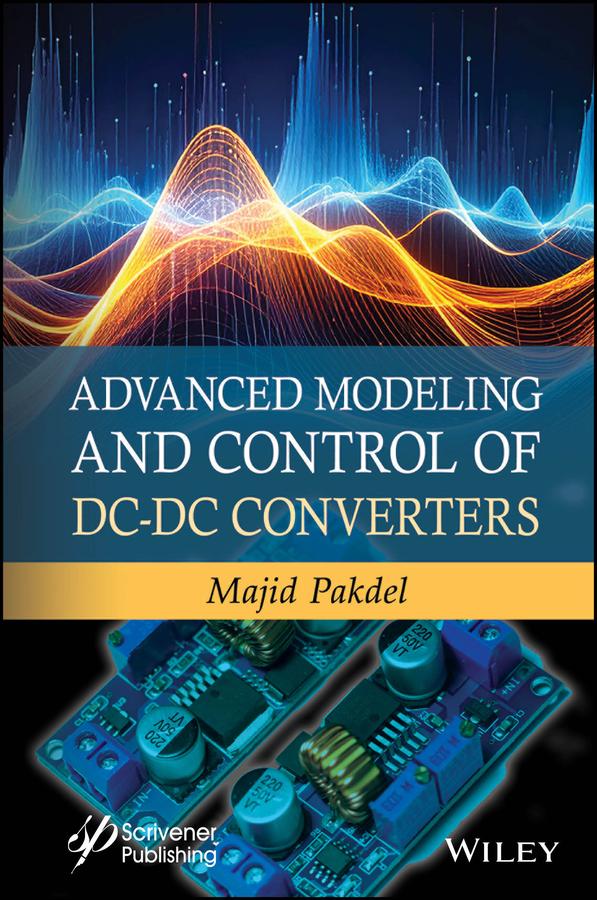Advanced Modeling and Control of DC-DC Converters by Majid Pakdel