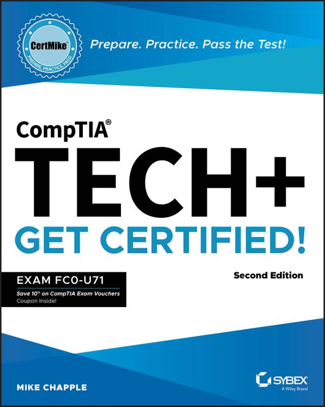 CompTIA Tech+ CertMike: Prepare. Practice. Pass the Test! Get Certified! by Mike Chapple