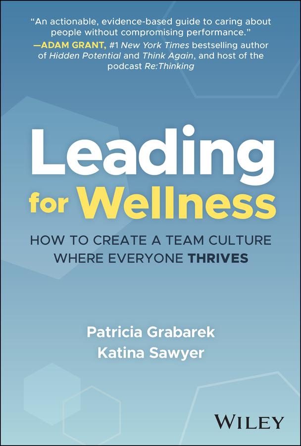 Leading for Wellness by Katina Sawyer, Patricia Grabarek