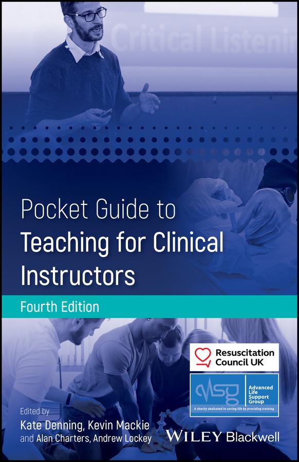 Pocket Guide to Teaching for Clinical Instructors by Advanced Life Support Group (ALSG), Alan Charters, Andrew Lockey, Kate Denning, Kevin Mackie