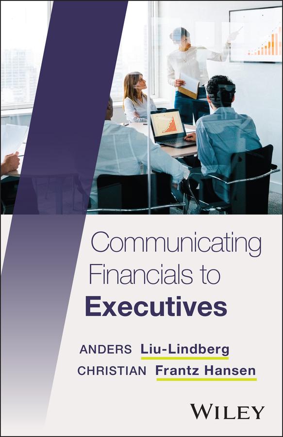 Communicating Financials to Executives by Anders Liu-Lindberg, Christian Frantz Hansen