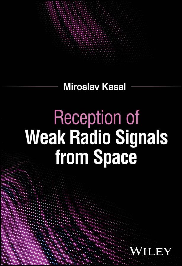 Reception of Weak Radio Signals from Space by Miroslav Kasal