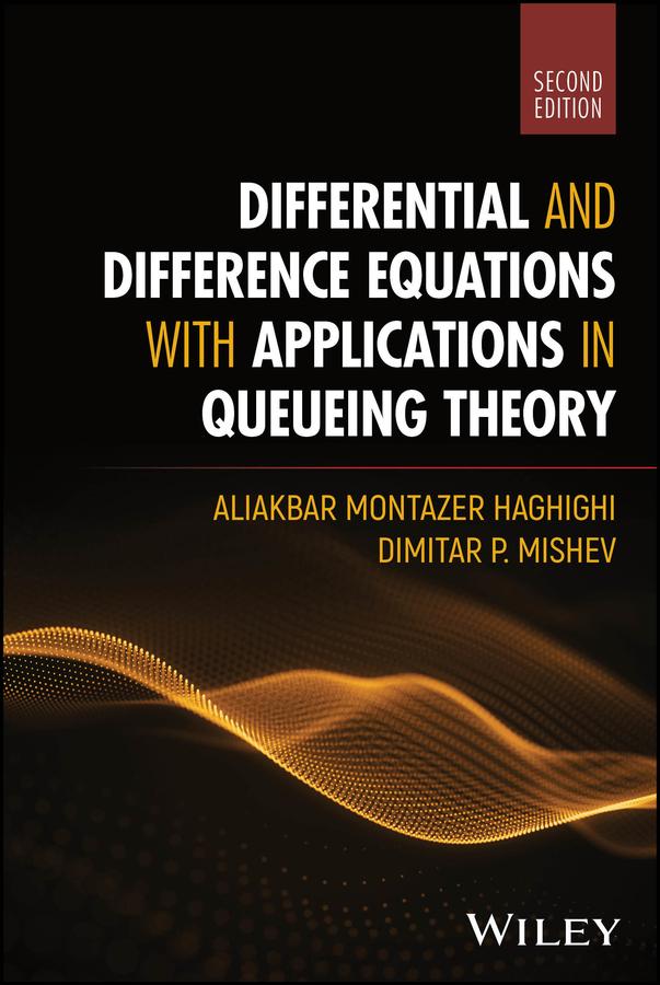 Differential and Difference Equations with Applications in Queueing Theory by Aliakbar Montazer Haghighi, Dimitar P. Mishev