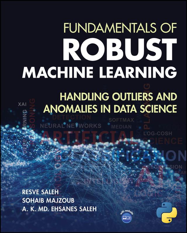 Fundamentals of Robust Machine Learning by A. K. Md. Ehsanes Saleh, Resve A. Saleh, Sohaib Majzoub