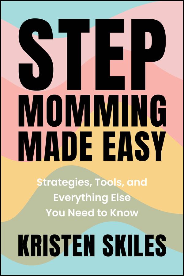 Stepmomming Made Easy by Kristen Skiles