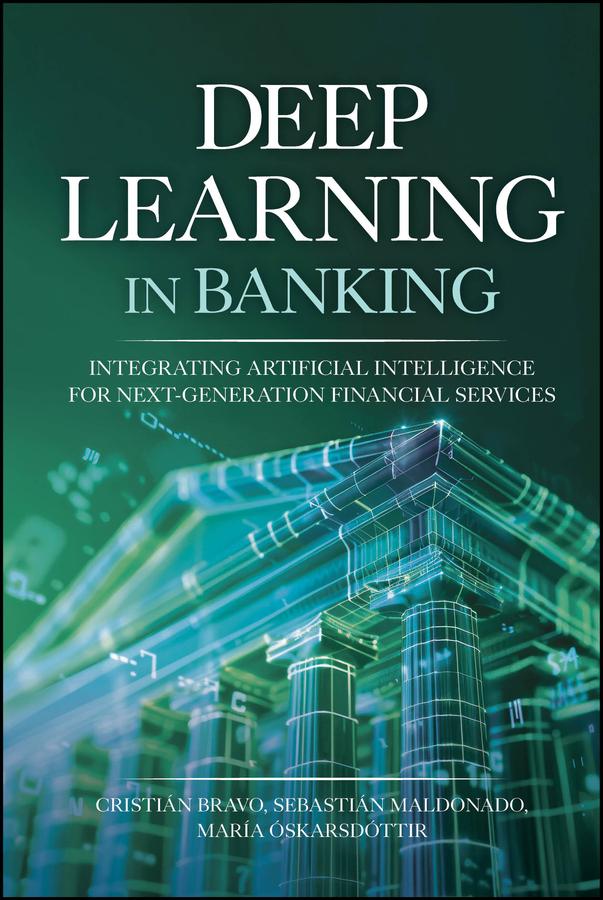 Deep Learning in Banking by Cristian Bravo, Maria Oskarsdottir, Sebastian Maldonado