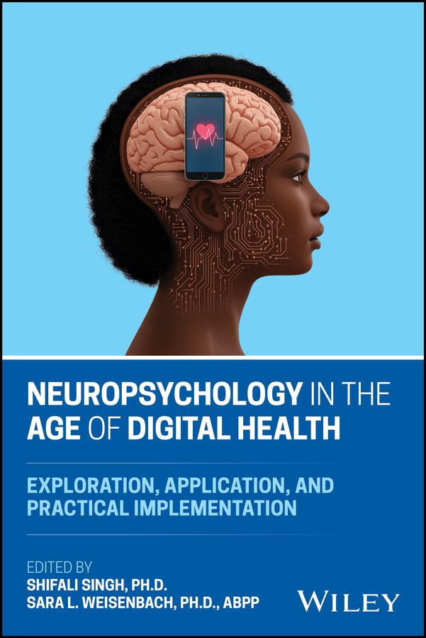 Neuropsychology in the Age of Digital Health by Sara L. Weisenbach, Shifali Singh