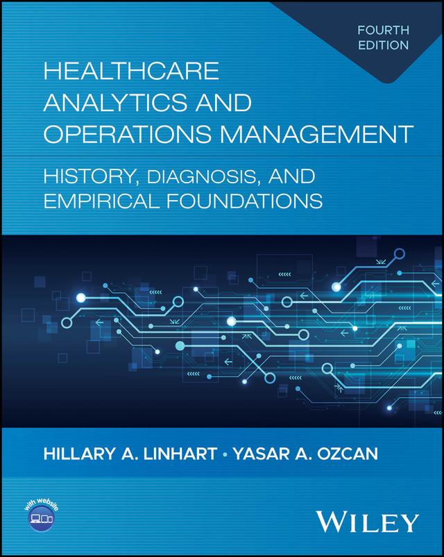 Healthcare Analytics and Operations Management: History, Diagnosis, and Empirical Foundations by Hillary A. Linhart, Yasar A. Ozcan