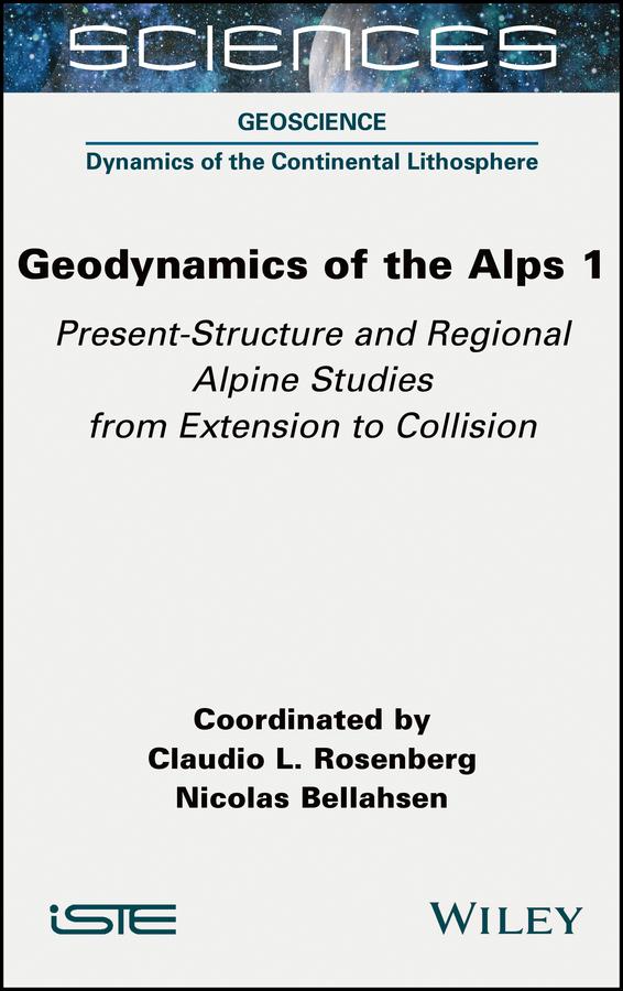Geodynamics of the Alps 1 by Claudio L. Rosenberg, Nicolas Bellahsen