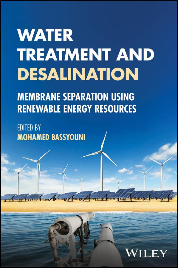 Water Treatment and Desalination by Mohamed Bassyouni