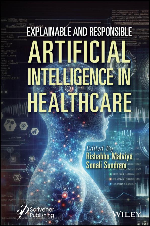 Explainable and Responsible Artificial Intelligence in Healthcare by Rishabha Malviya, Sonali Sundram