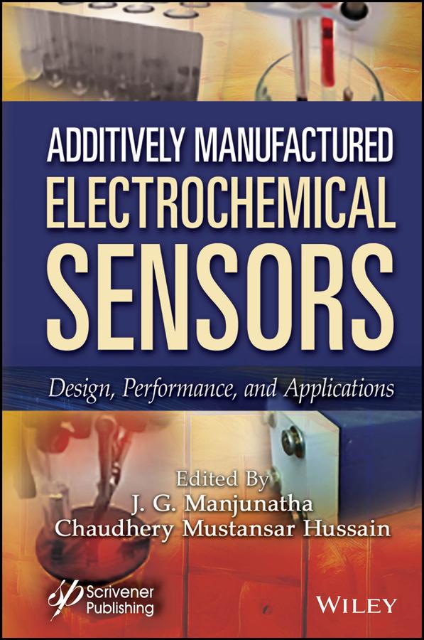 Additively Manufactured Electrochemical Sensors by Chaudhery Mustansar Hussain, Jamballi G. Manjunatha