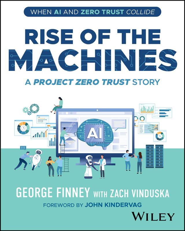 Rise of the Machines by George Finney, John Kindervag, Zach Vinduska