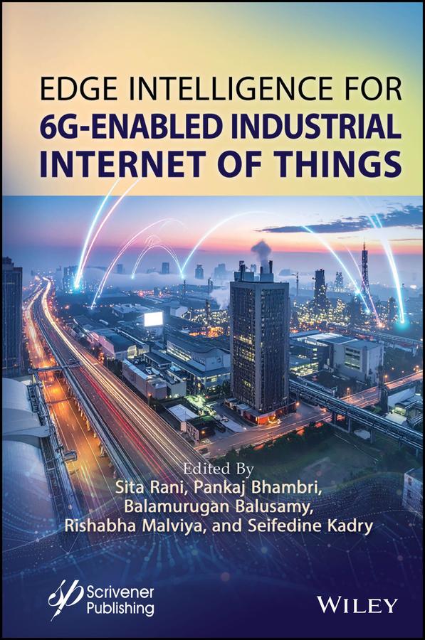 Edge Intelligence for 6G-Enabled Industrial Internet of Things by Balamurugan Balusamy, Pankaj Bhambri, Rishabha Malviya, Seifedine Kadry, Sita Rani