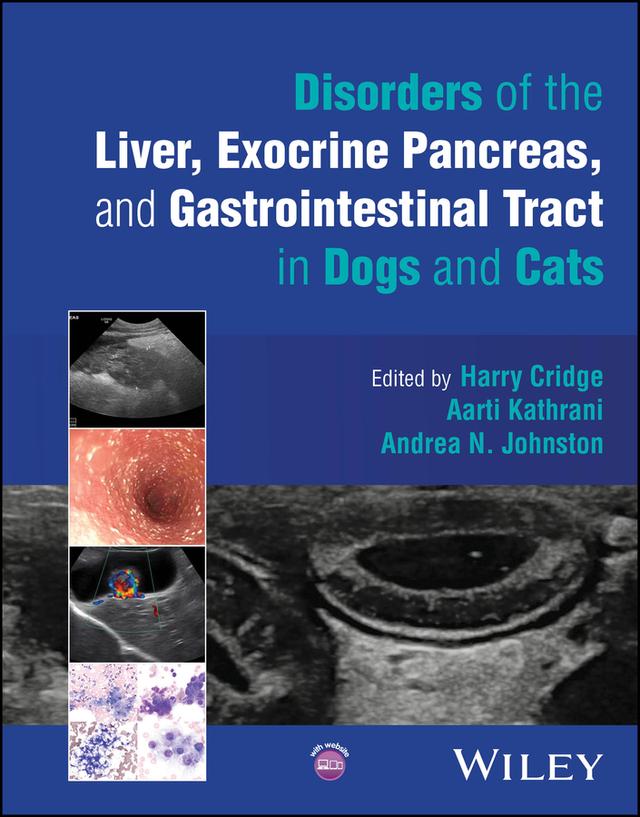 Disorders of the Liver, Exocrine Pancreas, and Gastrointestinal Tract in Dogs and Cats by Aarti Kathrani, Andrea N. Johnston, Harry Cridge