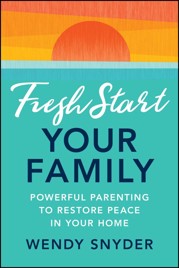 Fresh Start Your Family by Wendy Snyder