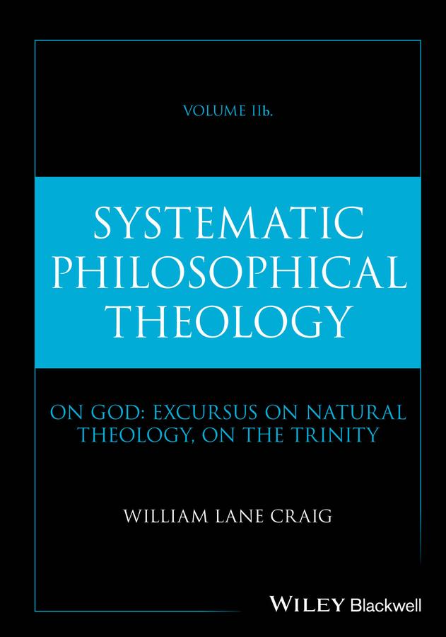 Systematic Philosophical Theology, Volume 2b by William Lane Craig