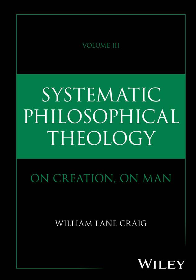 Systematic Philosophical Theology, Volume 3 by William Lane Craig