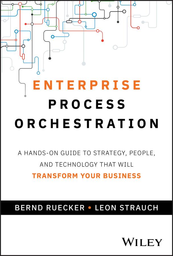 Enterprise Process Orchestration by Bernd Ruecker, Leon Strauch