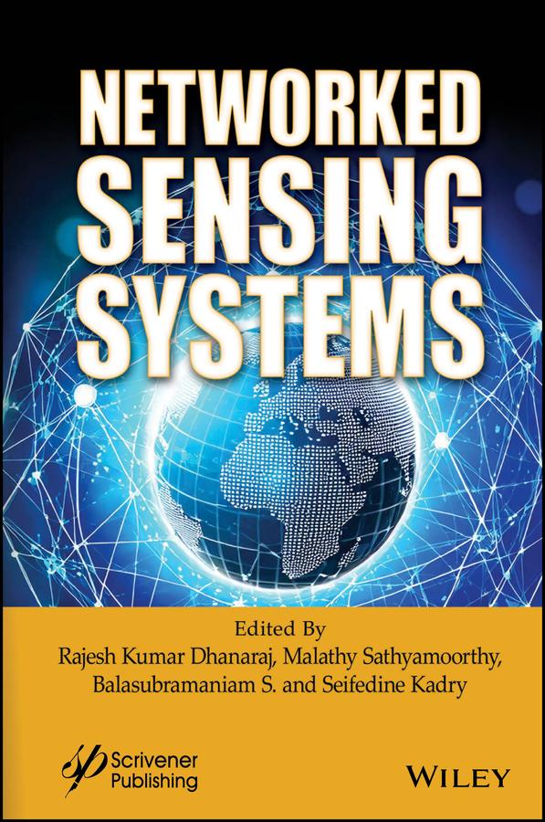 Networked Sensing Systems by Balasubramaniam S., Malathy Sathyamoorthy, Rajesh Kumar Dhanaraj, Seifedine Kadry