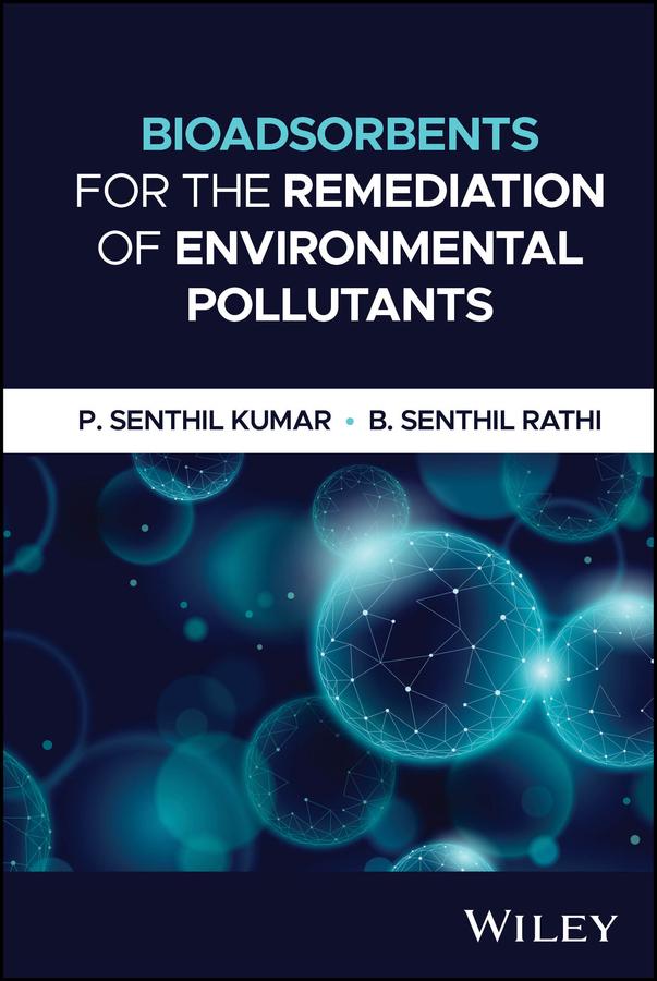 Bioadsorbents for the Remediation of Environmental Pollutants by B. Senthil Rathi, P. Senthil Kumar