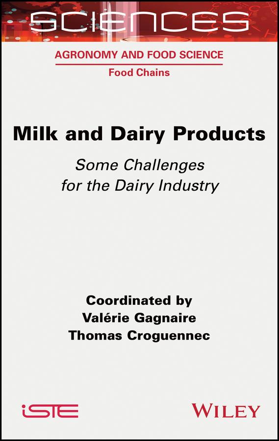 Milk and Dairy Products: Some Challenges for the Dairy Industry by Thomas Croguennec, Valérie Gagnaire
